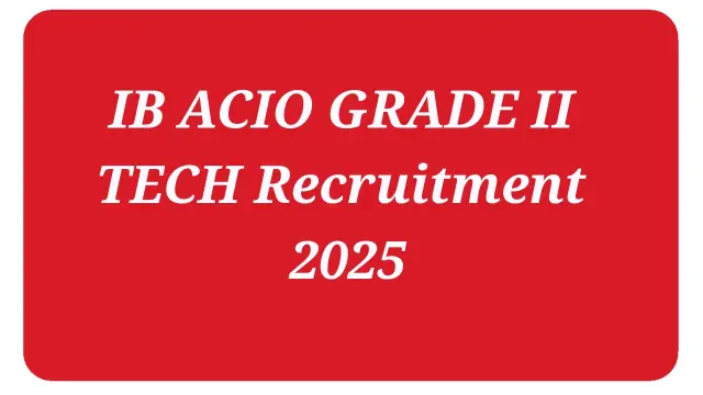 IB ACIO GRADE II TECH Recruitment 2025