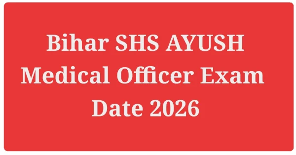Bihar SHS AYUSH Medical Officer Exam Date 2026