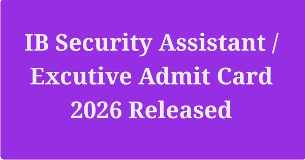 IB Security Assistant admit card 2026