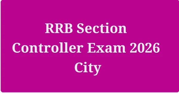 RRB Section Controller Exam 2026 City