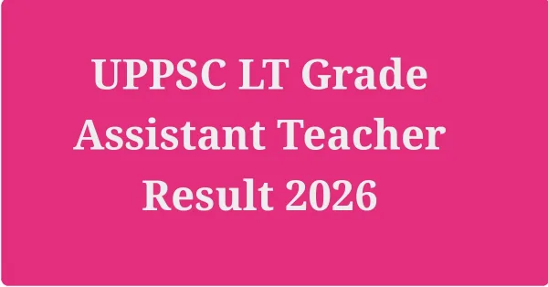 UPPSC LT Grade Assistant Teacher Result 2026