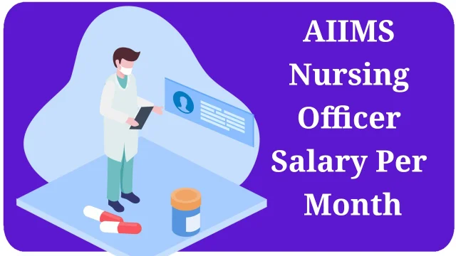 AIIMS Nursing Officer Salary Per Month