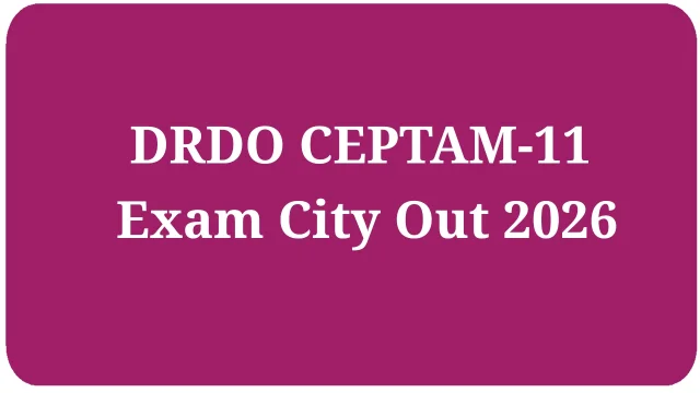 DRDO CEPTAM-11 Exam City 2016 Out