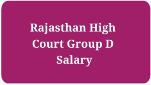 Rajasthan High Court Group D Salary