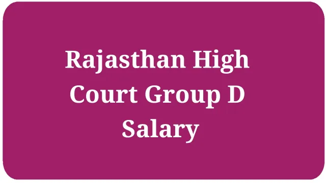 Rajasthan High Court Group D Salary