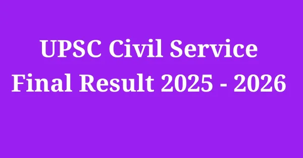 UPSC Civil Service Final Result 2025 - 2026 Out Check IAS, IPS Final Result