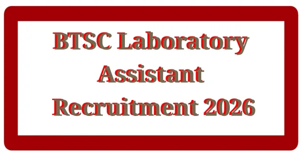 BTSC Laboratory Assistant Recruitment 2026