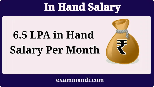 6.5 LPA In Hand Salary