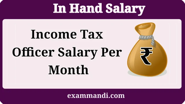 Income Tax Officer Salary Per Month